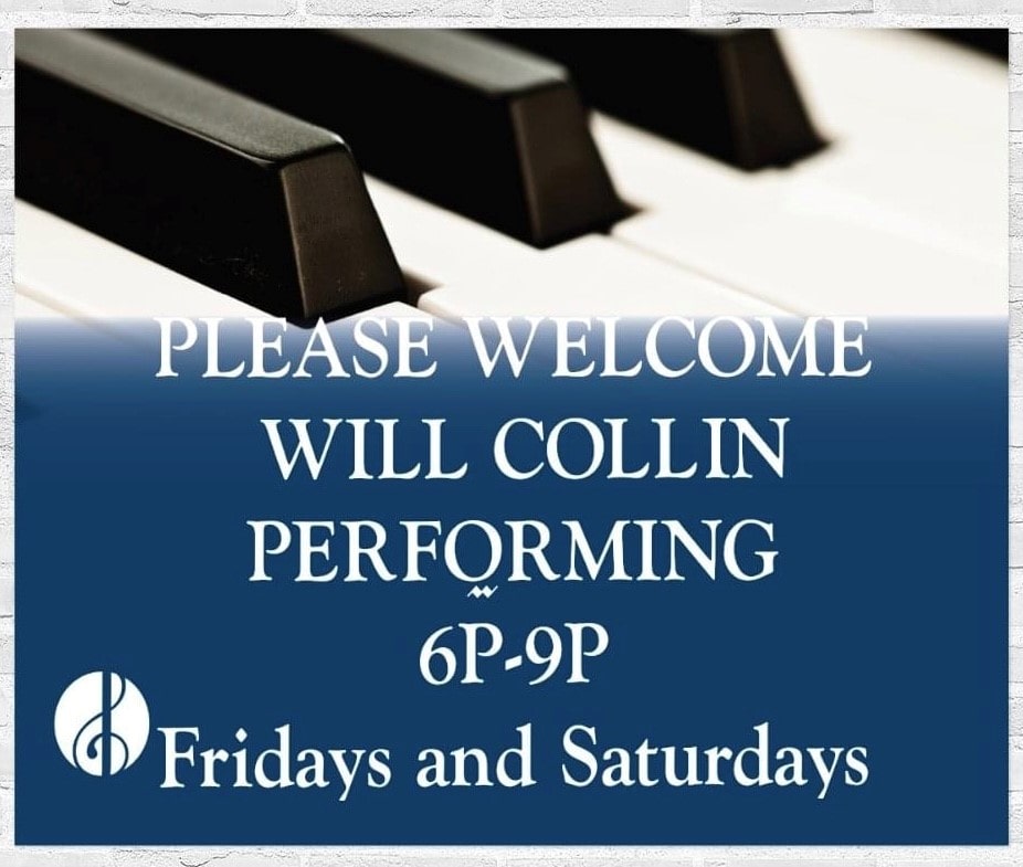 Please Welcome Will Collin performing 6-9pm Fridays and Saturdays